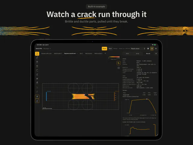 Watch a crack run through it. Brittle and ductile parts, pulled until they break. Built-in example. On iPad, the aluminum dog bone tensile specimen torn in its gauge length, colored by plastic strain, beside Results with the peak force and the force against elongation.